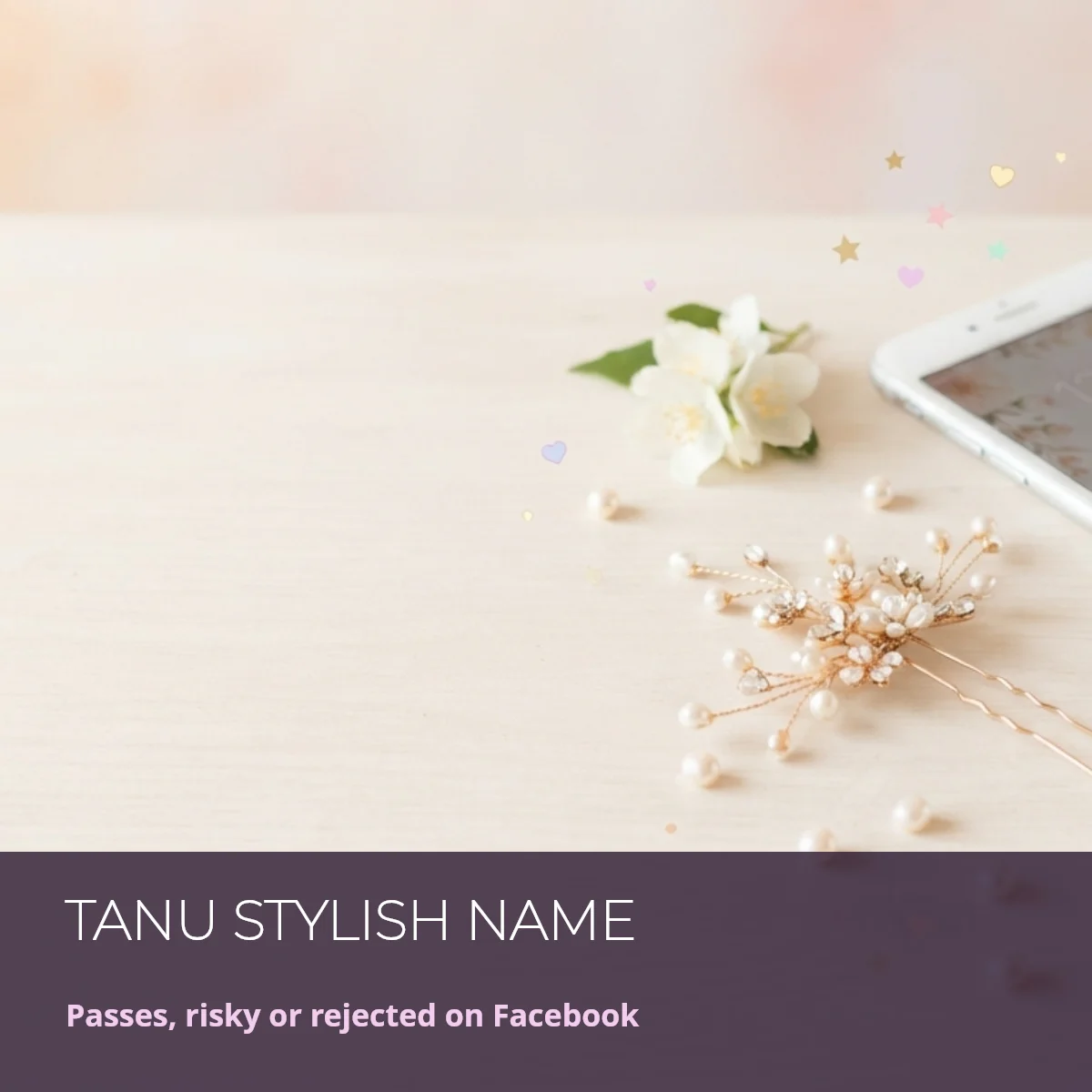 Tanu stylish name for Facebook: passes, risky and rejected styles